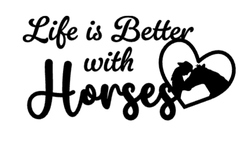 Life is better with Horses